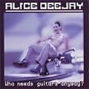 Alice Deejay - Who Needs Guitars Anyway?
