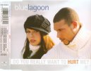 Blue Lagoon - Do You Really Want To Hurt Me