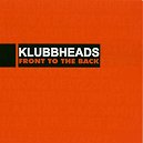 Klubbheads - Front To The Back - Limited Edition