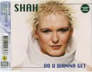 Shah - Do U Wanna Get?