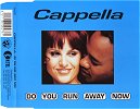 Cappella - Do You Run Away Now